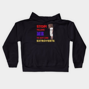 Stop telling me to act like extroverts Kids Hoodie